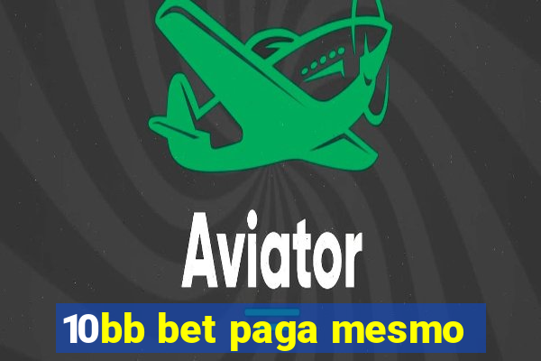 10bb bet paga mesmo